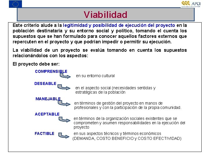 Viabilidad Este criterio alude a la legitimidad y posibilidad de ejecución del proyecto en