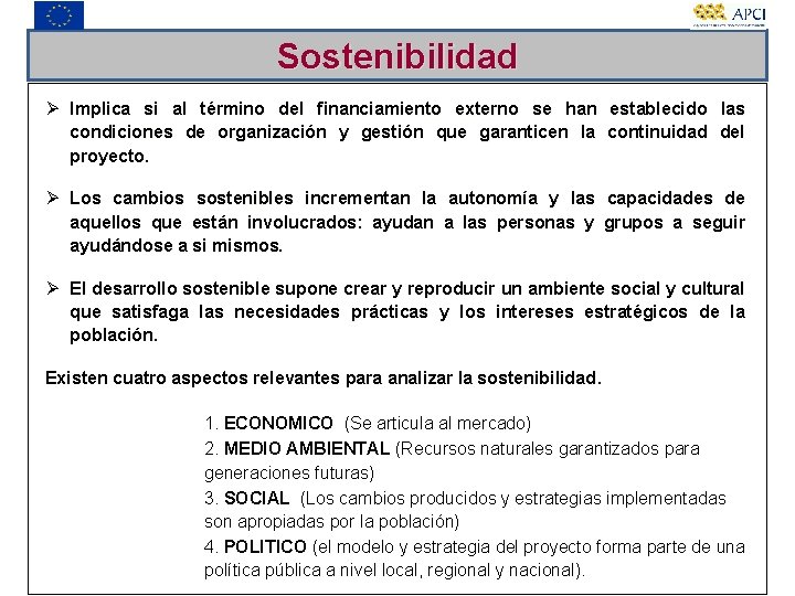 Sostenibilidad Ø Implica si al término del financiamiento externo se han establecido las condiciones