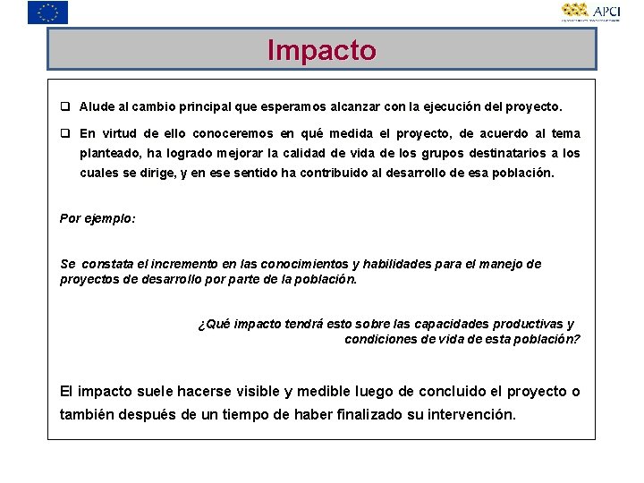 Impacto q Alude al cambio principal que esperamos alcanzar con la ejecución del proyecto.