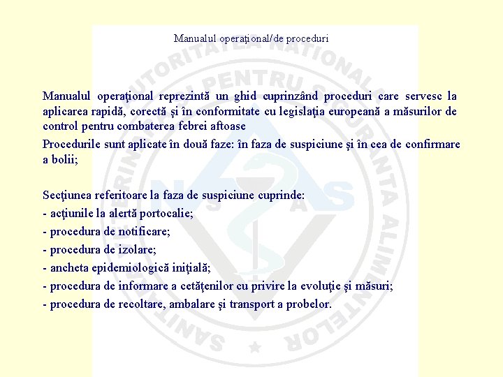 Manualul operaţional/de proceduri Manualul operaţional reprezintă un ghid cuprinzând proceduri care servesc la aplicarea