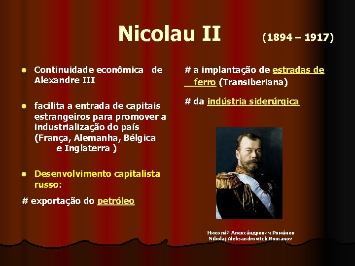  Nicolau II (1894 – 1917) l Continuidade econômica de Alexandre III # a