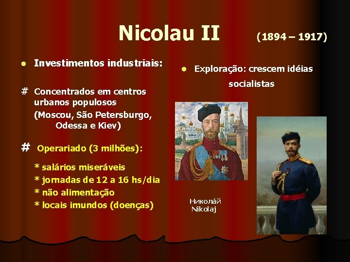  Nicolau II (1894 – 1917) l Investimentos industriais: # Concentrados em centros l