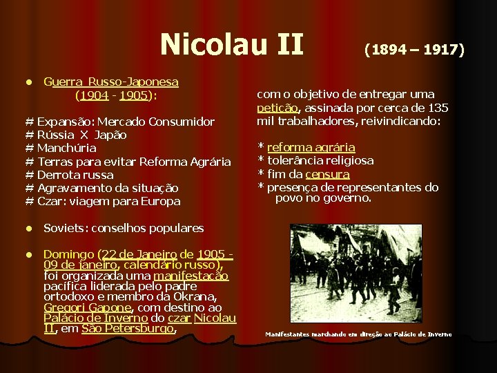  Nicolau II (1894 – 1917) Guerra Russo-Japonesa (1904 - 1905): l # Expansão: