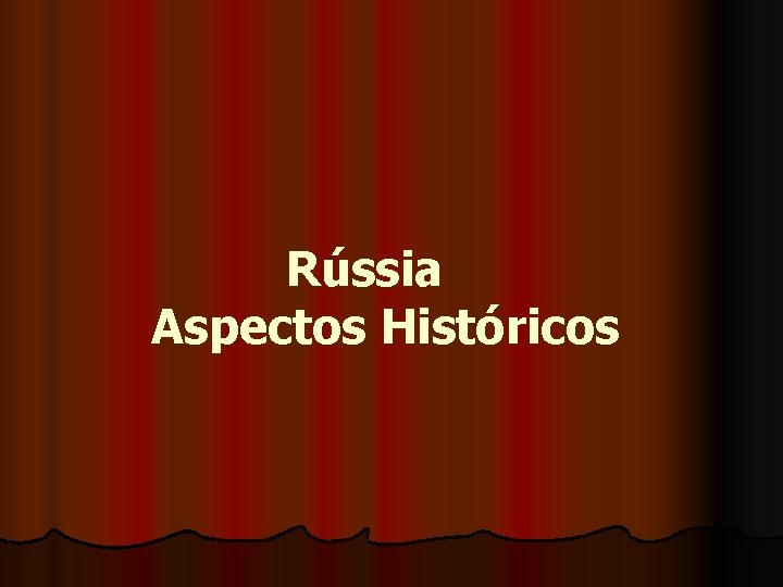  Rússia Aspectos Históricos 