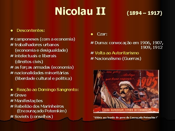  Nicolau II (1894 – 1917) l Descontentes: # camponeses (com a economia) #