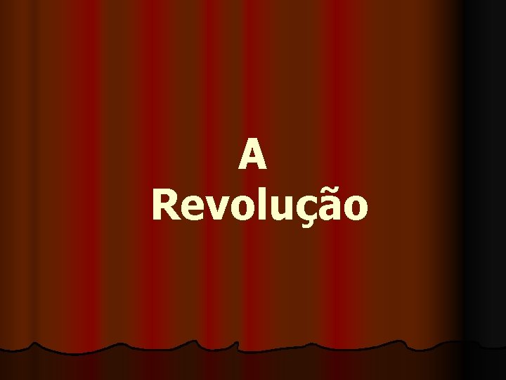 A Revolução 