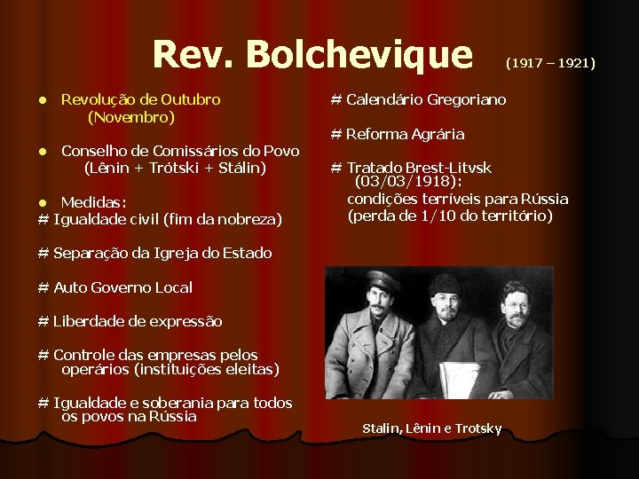  Rev. Bolchevique (1917 – 1921) Revolução de Outubro (Novembro) l Conselho de Comissários