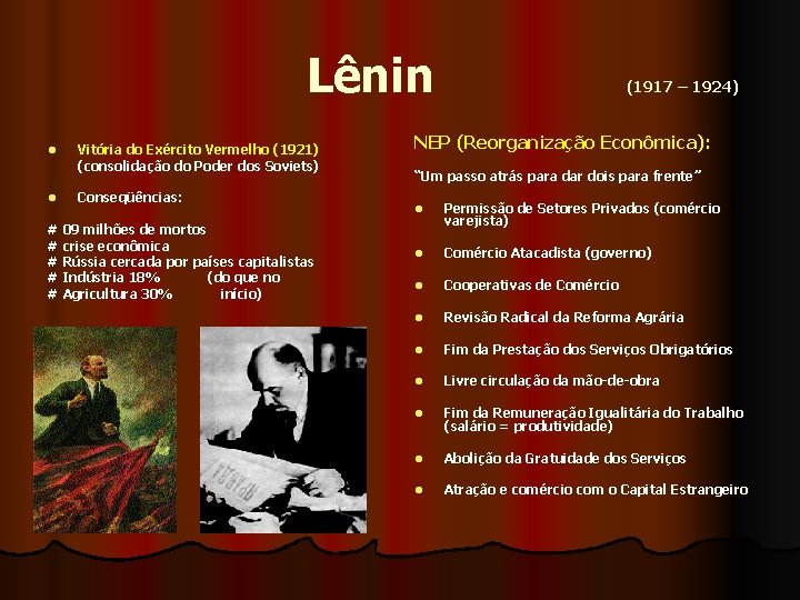  Lênin (1917 – 1924) l l Vitória do Exército Vermelho (1921) (consolidação do