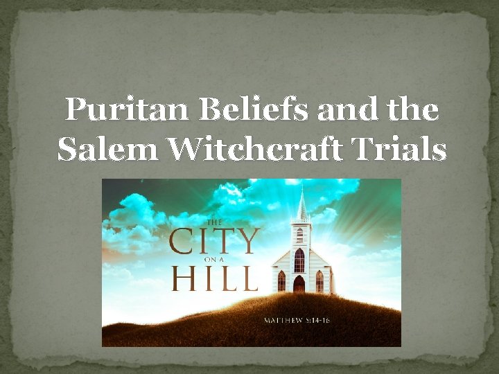 Puritan Beliefs and the Salem Witchcraft Trials 