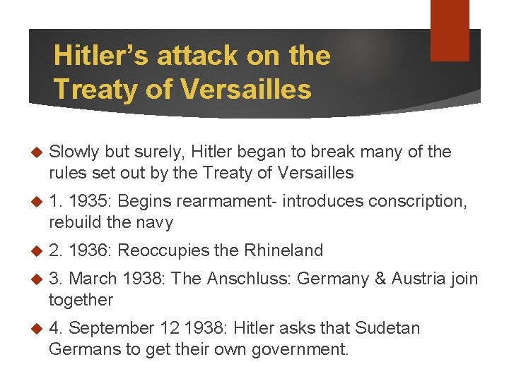 Hitler’s attack on the Treaty of Versailles Slowly but surely, Hitler began to break