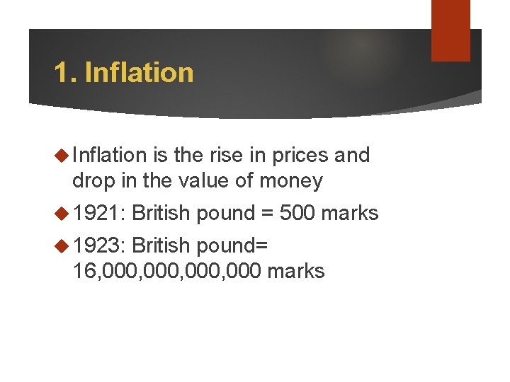 1. Inflation is the rise in prices and drop in the value of money