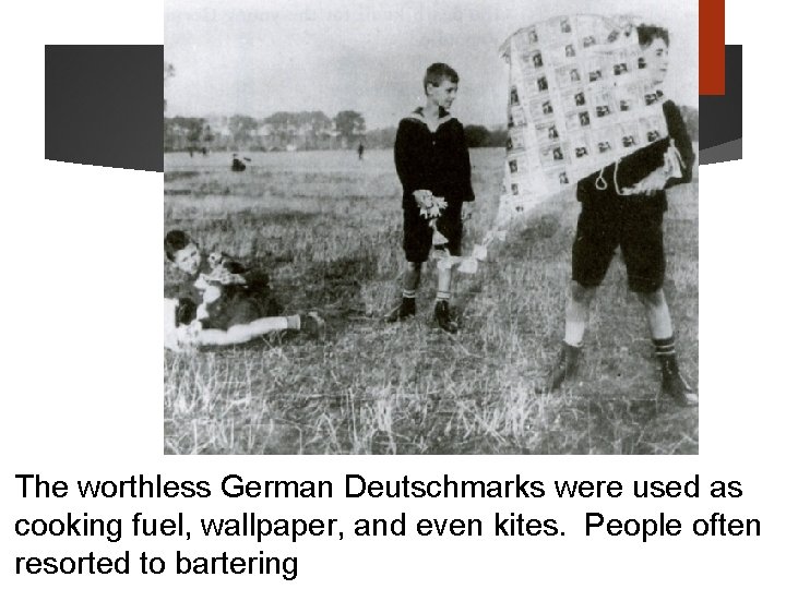 The worthless German Deutschmarks were used as cooking fuel, wallpaper, and even kites. People