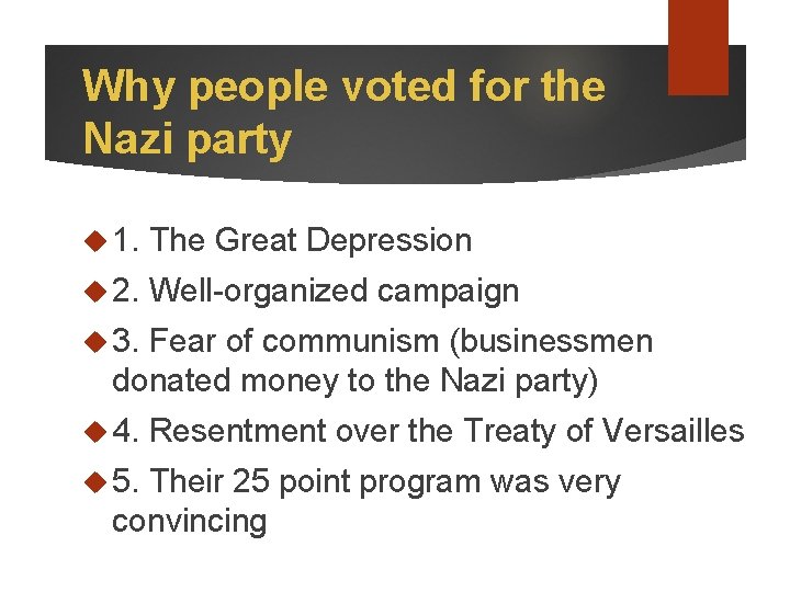 Why people voted for the Nazi party 1. The Great Depression 2. Well-organized campaign