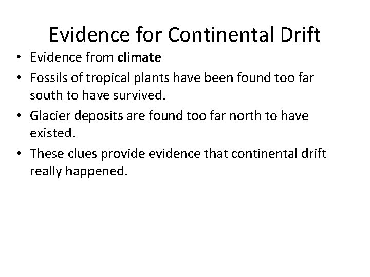 Evidence for Continental Drift • Evidence from climate • Fossils of tropical plants have