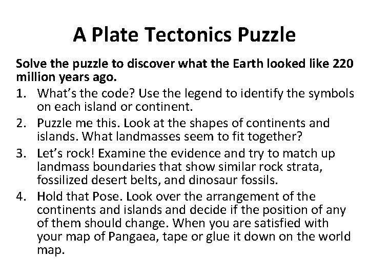 A Plate Tectonics Puzzle Solve the puzzle to discover what the Earth looked like