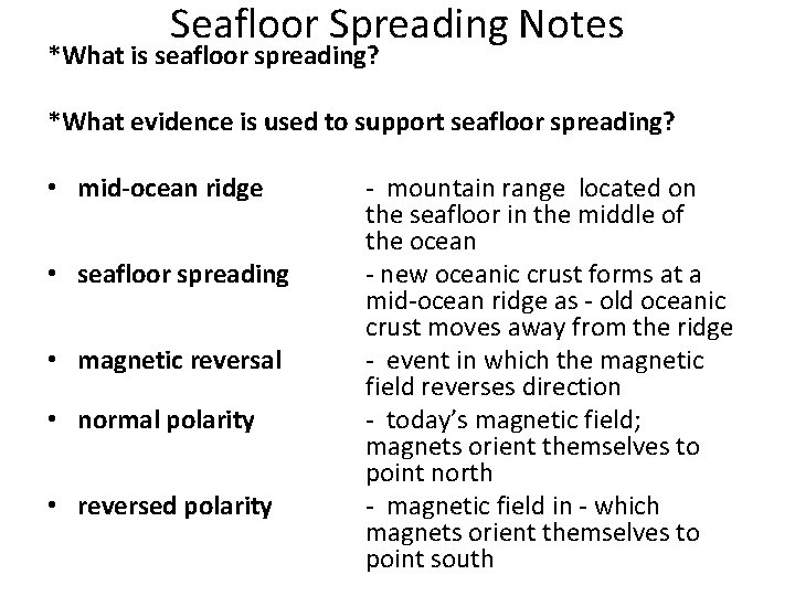 Seafloor Spreading Notes *What is seafloor spreading? *What evidence is used to support seafloor