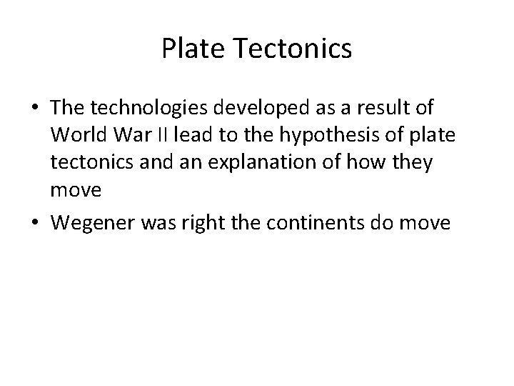 Plate Tectonics • The technologies developed as a result of World War II lead