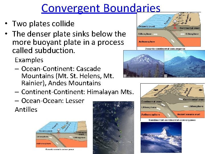 Convergent Boundaries • Two plates collide • The denser plate sinks below the more