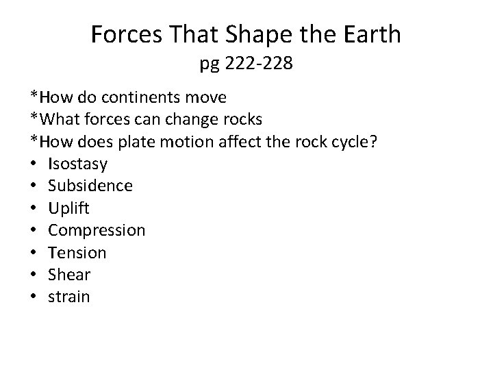 Forces That Shape the Earth pg 222 -228 *How do continents move *What forces