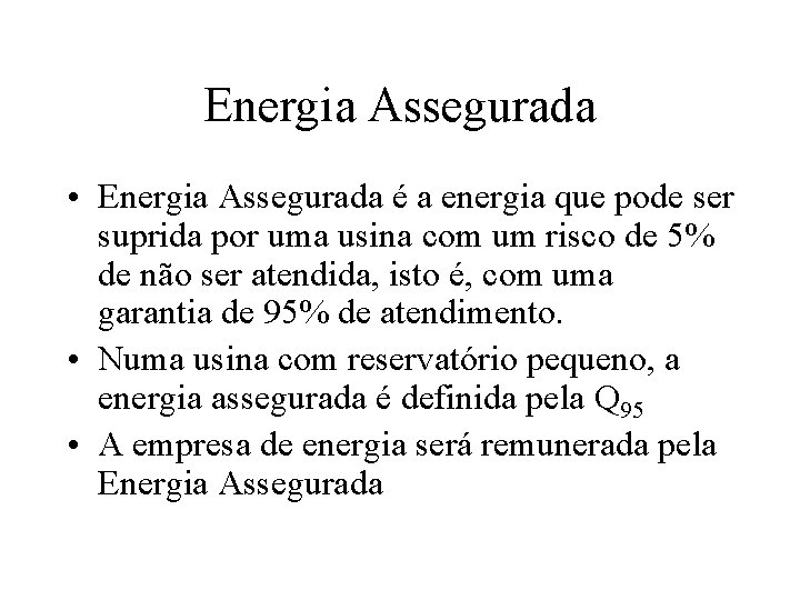 Energia Assegurada • Energia Assegurada é a energia que pode ser suprida por uma
