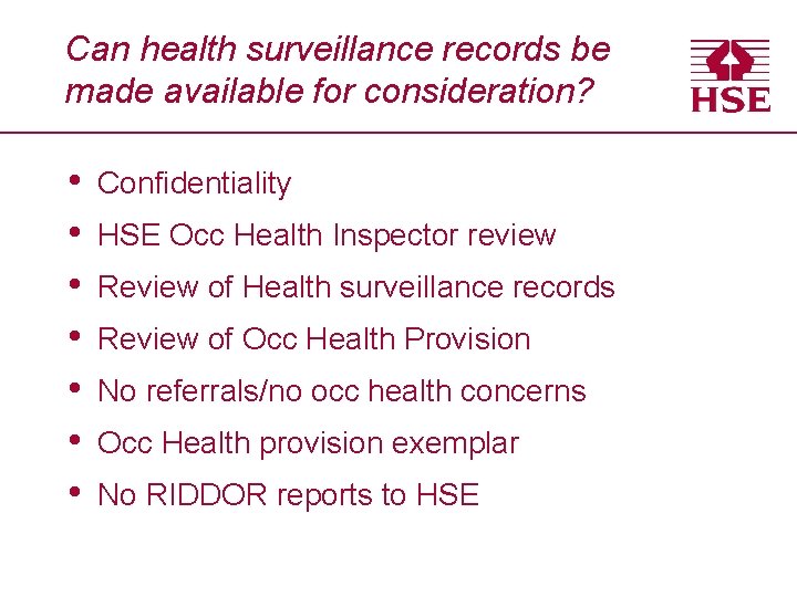 Can health surveillance records be made available for consideration? • • Confidentiality HSE Occ