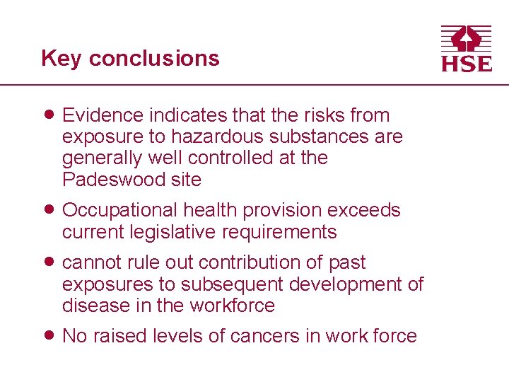 Key conclusions Evidence indicates that the risks from exposure to hazardous substances are generally