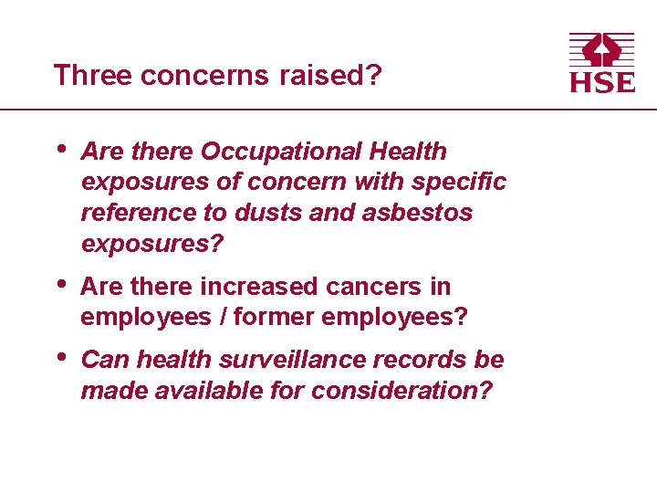 Three concerns raised? • Are there Occupational Health exposures of concern with specific reference