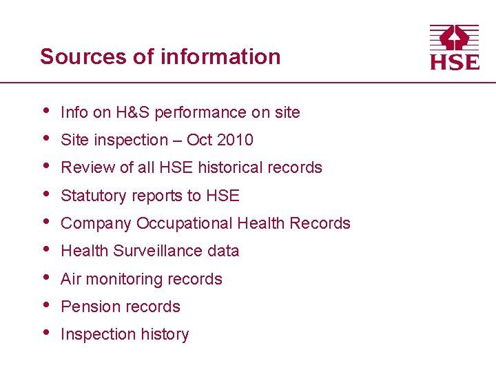 Sources of information • • • Info on H&S performance on site Site inspection