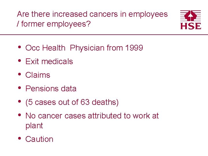 Are there increased cancers in employees / former employees? • • • Occ Health