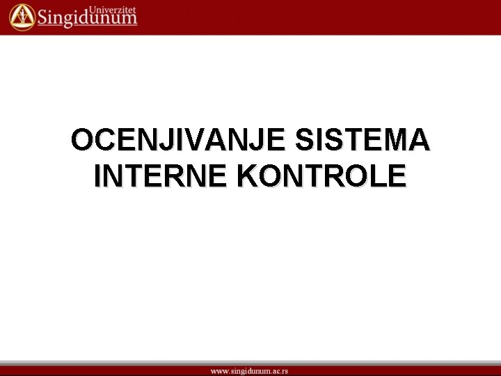 OCENJIVANJE SISTEMA INTERNE KONTROLE 