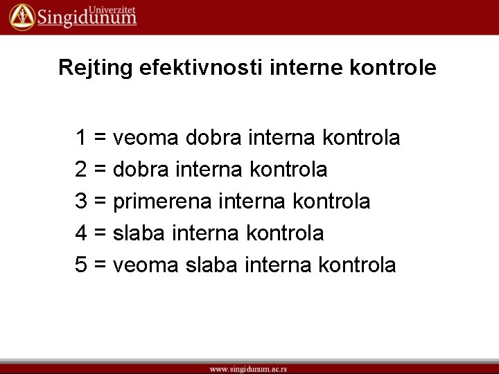 Rejting efektivnosti interne kontrole 1 = veoma dobra interna kontrola 2 = dobra interna