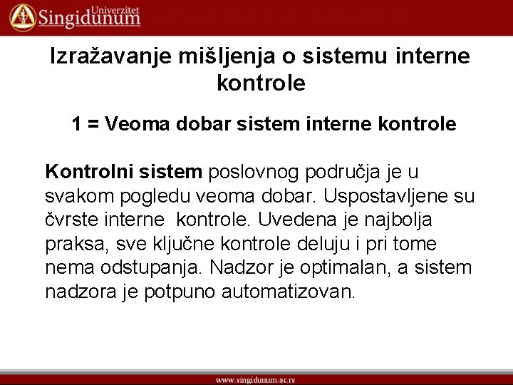 Izražavanje mišljenja o sistemu interne kontrole 1 = Veoma dobar sistem interne kontrole Kontrolni