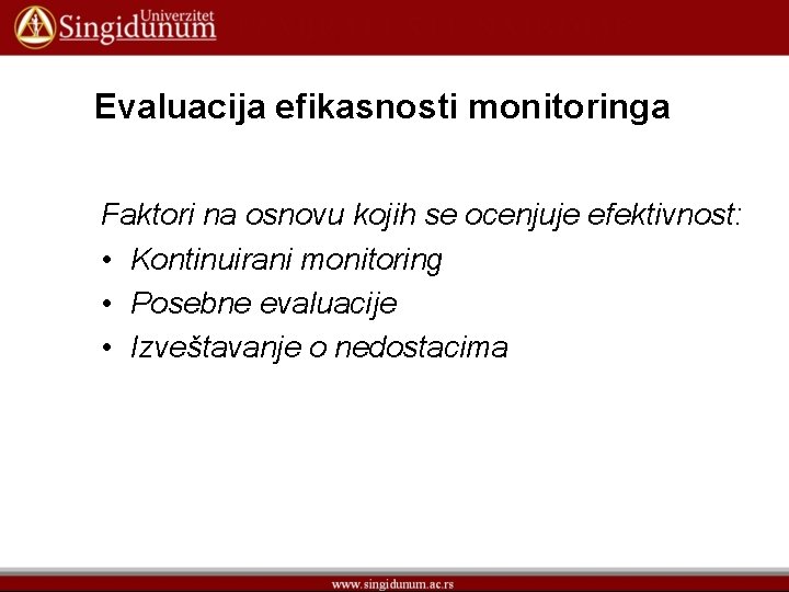 Evaluacija efikasnosti monitoringa Faktori na osnovu kojih se ocenjuje efektivnost: • Kontinuirani monitoring •