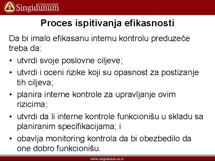 Proces ispitivanja efikasnosti Da bi imalo efikasanu internu kontrolu preduzeće treba da: • utvrdi