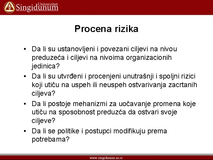 Procena rizika • Da li su ustanovljeni i povezani ciljevi na nivou preduzeća i