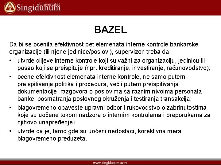 BAZEL Da bi se ocenila efektivnost pet elemenata interne kontrole bankarske organizacije (ili njene