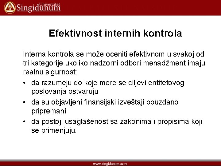 Efektivnost internih kontrola Interna kontrola se može oceniti efektivnom u svakoj od tri kategorije