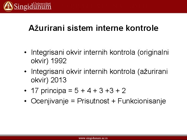 Ažurirani sistem interne kontrole • Integrisani okvir internih kontrola (originalni okvir) 1992 • Integrisani