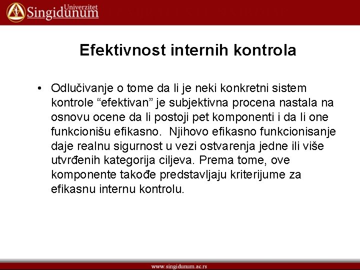 Efektivnost internih kontrola • Odlučivanje o tome da li je neki konkretni sistem kontrole