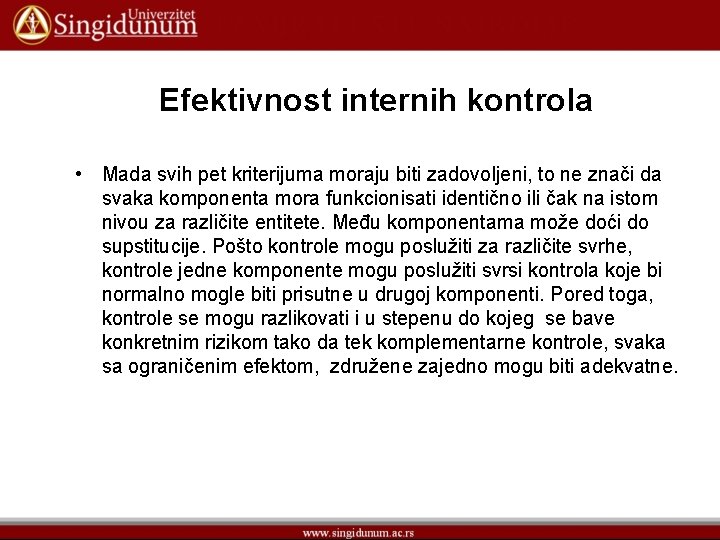 Efektivnost internih kontrola • Mada svih pet kriterijuma moraju biti zadovoljeni, to ne znači