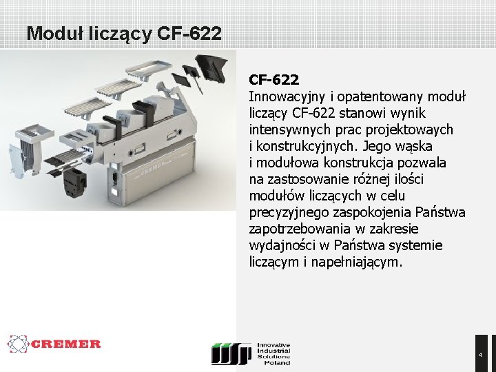 Moduł liczący CF-622 Innowacyjny i opatentowany moduł liczący CF-622 stanowi wynik intensywnych prac projektowaych