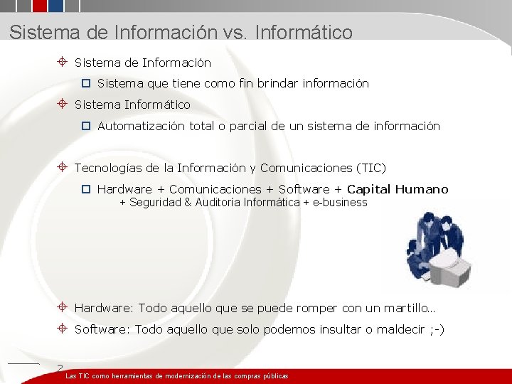 Sistema de Información vs. Informático ± Sistema de Información p Sistema que tiene como