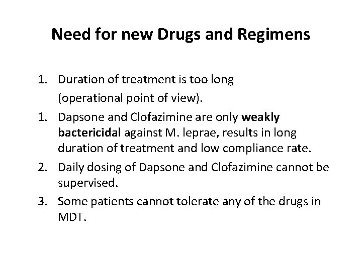 Need for new Drugs and Regimens 1. Duration of treatment is too long (operational Need for new Drugs and Regimens 1. Duration of treatment is too long (operational