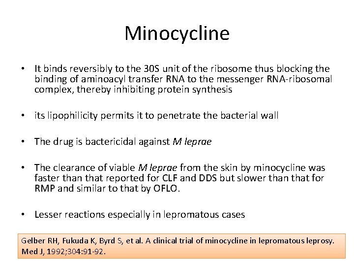 Minocycline • It binds reversibly to the 30 S unit of the ribosome thus Minocycline • It binds reversibly to the 30 S unit of the ribosome thus