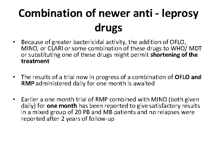 Combination of newer anti - leprosy drugs • Because of greater bactericidal activity, the Combination of newer anti - leprosy drugs • Because of greater bactericidal activity, the
