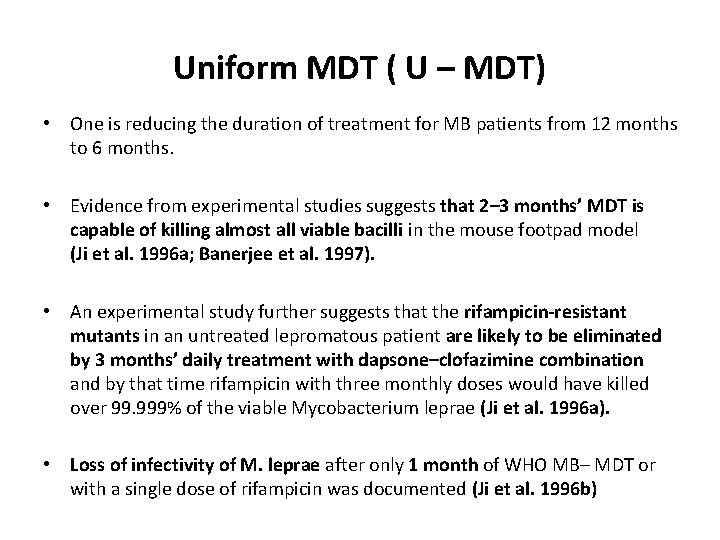 Uniform MDT ( U – MDT) • One is reducing the duration of treatment Uniform MDT ( U – MDT) • One is reducing the duration of treatment