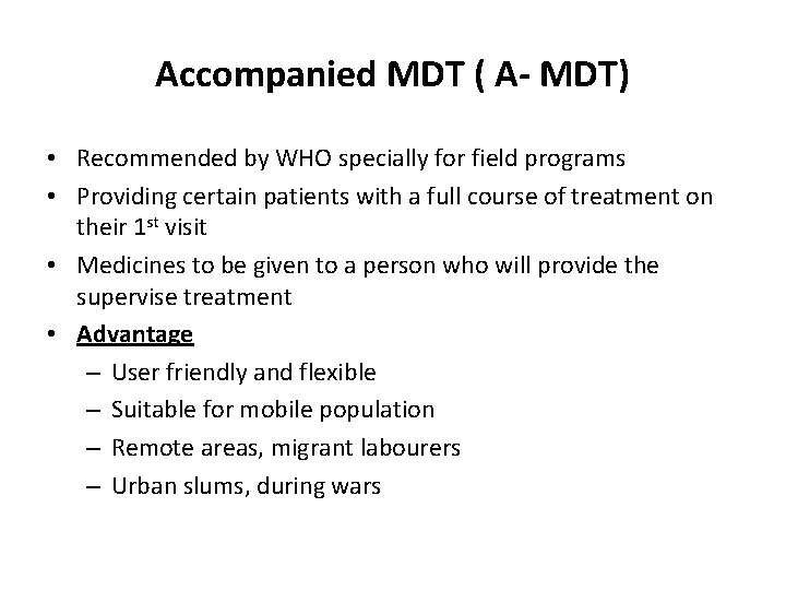 Accompanied MDT ( A- MDT) • Recommended by WHO specially for field programs • Accompanied MDT ( A- MDT) • Recommended by WHO specially for field programs •