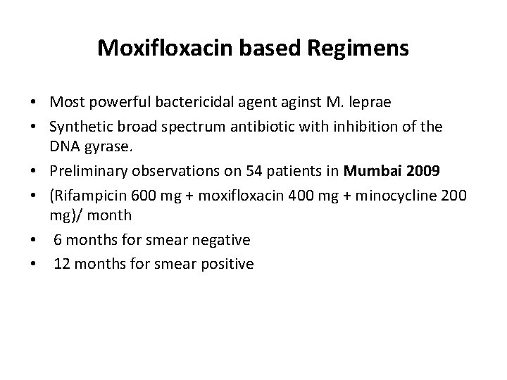 Moxifloxacin based Regimens • Most powerful bactericidal agent aginst M. leprae • Synthetic broad Moxifloxacin based Regimens • Most powerful bactericidal agent aginst M. leprae • Synthetic broad