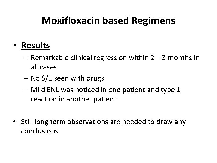 Moxifloxacin based Regimens • Results – Remarkable clinical regression within 2 – 3 months Moxifloxacin based Regimens • Results – Remarkable clinical regression within 2 – 3 months