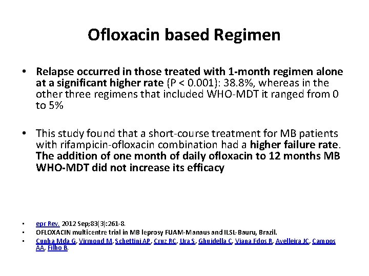 Ofloxacin based Regimen • Relapse occurred in those treated with 1 -month regimen alone Ofloxacin based Regimen • Relapse occurred in those treated with 1 -month regimen alone